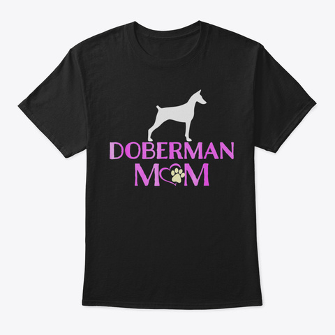 Doberman Dog Mom Tshirt64 Black T-Shirt Front