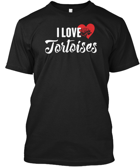 I Love Tortoises Black T-Shirt Front