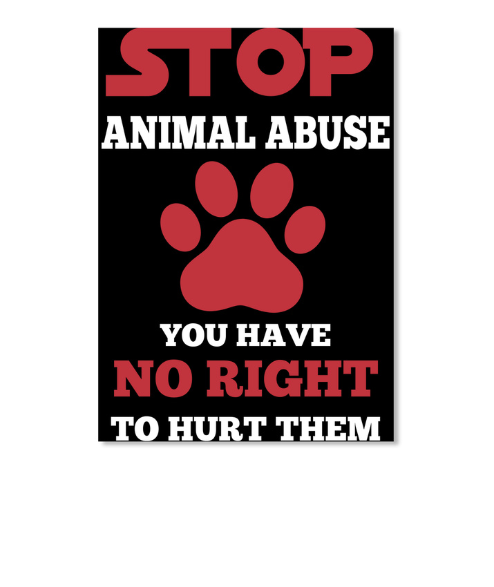 Off-the-rack Stop Animal Abuse You Have No Right To Hurt Them Sticker -  Portrait | eBay