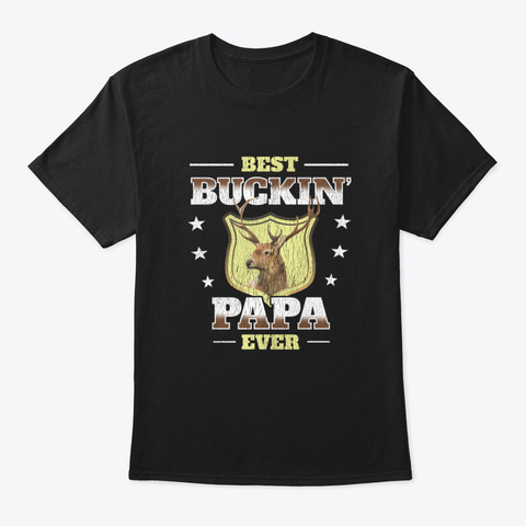 Papa Hunting   Best Buckin Papa Ever Black T-Shirt Front