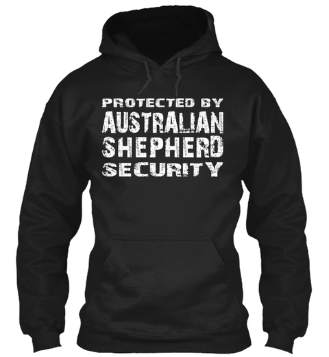 Protected By Australian Shepherd Security Black T-Shirt Front