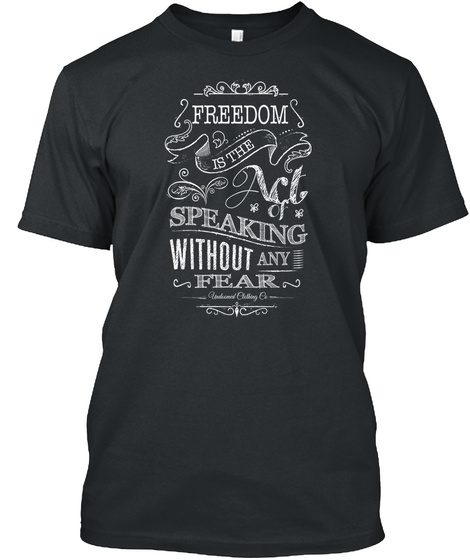 Freedom Is The Speaking Without Any Fear Black T-Shirt Front