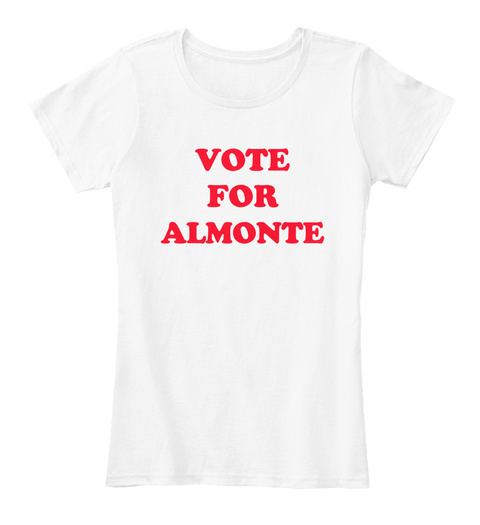 Vote For Almonte White T-Shirt Front