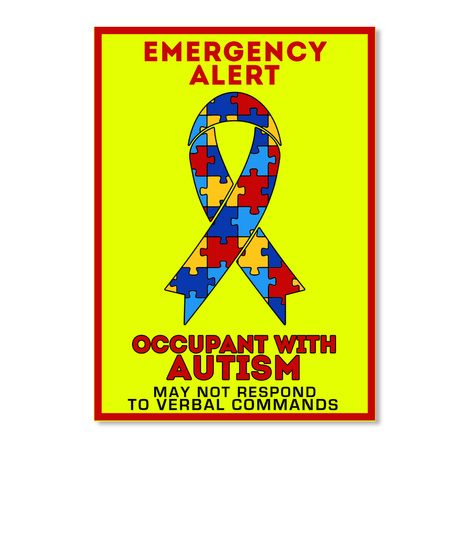 Emergency Alert Occupant With Autism May Not Respond To Verbal Commands Neon Yellow Kaos Front