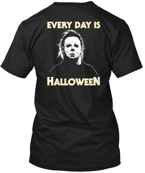 Every Day Is Halloween Black T-Shirt Back