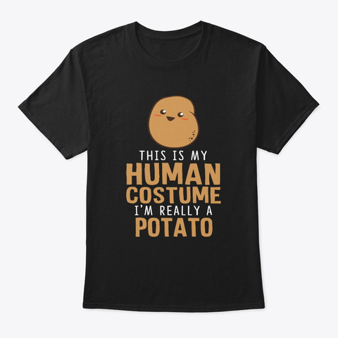 My Human Costume I'm A Potato Halloween  Black T-Shirt Front