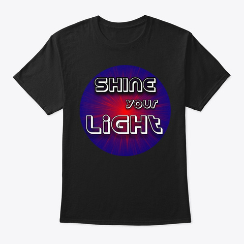 Shine Your Light By Ws Variety Store Black T-Shirt Front