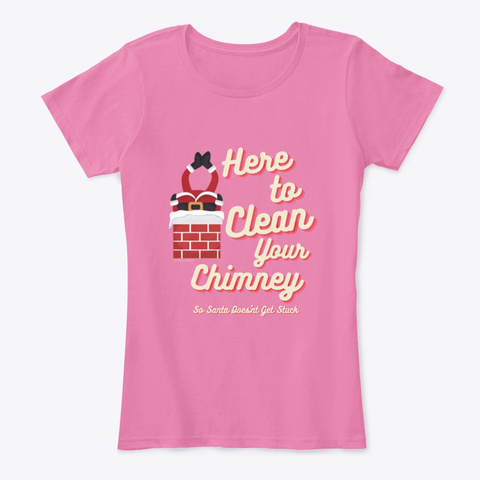 Clean Your Chimney True Pink T-Shirt Front