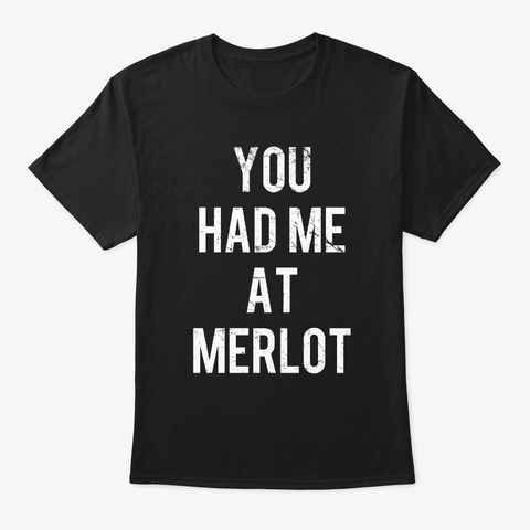 You Had Me At Merlot Unisex Tshirt