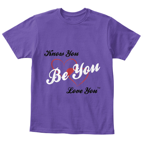 Know You Be You Tm Love You Purple  T-Shirt Front