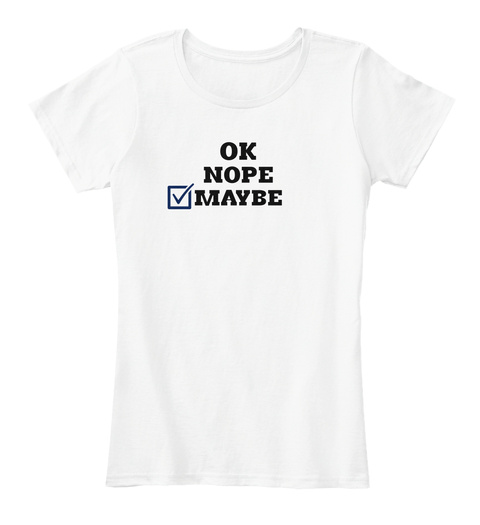 Maybe Women's - OK NOPE MAYBE Products from Connecticut Coast Tees