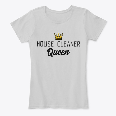 House Cleaner Queen Light Heather Grey T-Shirt Front