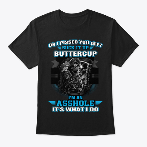 I'm An Asshole It's What I Do Black T-Shirt Front