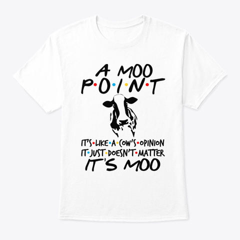 A Moo Point It's Moo White T-Shirt Front