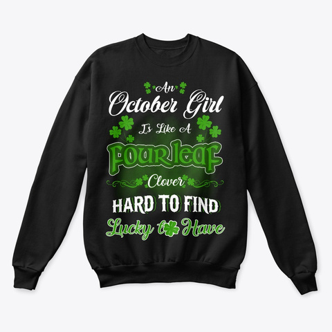 October  Girl Is Like A Four Leaf Clover Black T-Shirt Front