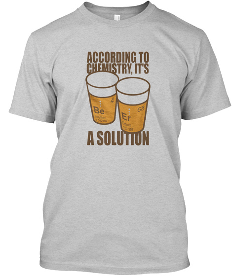 According To Chemistry, It's A Solution Light Steel Camiseta Front