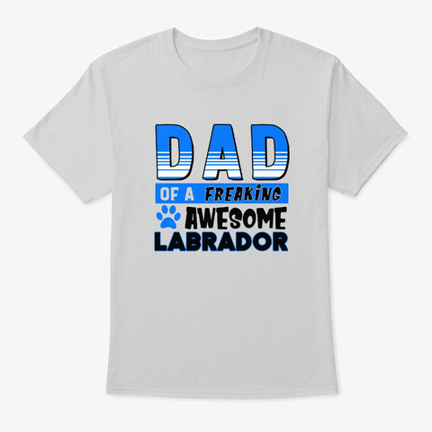 Dad Of Awesome Labrador Light Steel T-Shirt Front