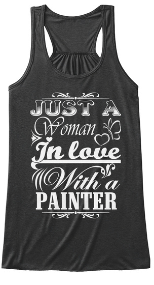 Just A Woman In Love With A Painter Dark Grey Heather áo T-Shirt Front