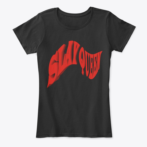 Slay Queen   Black T-Shirt Front