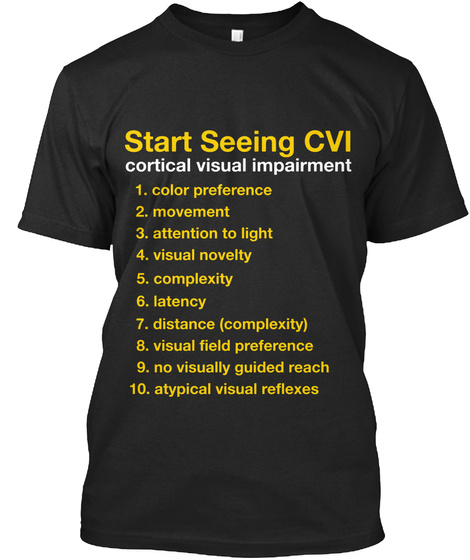 Start Seeing Cvi Cortical Visual Impairment 1 Color Preference 2 Movement 3 Attention To Light 4 Visual Novelty 5... Vintage Black T-Shirt Front