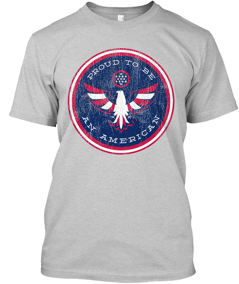 Proud To Be An American Light Steel T-Shirt Front