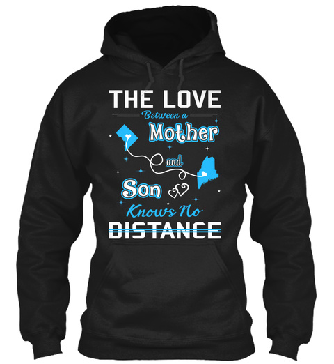 The Love Between A Mother And Son Knows No Distance. District Of Columbia  Maine Black T-Shirt Front