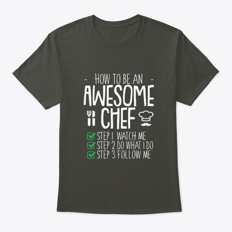 Be Awesome Chef Watch Do What I Do Follo Smoke Gray T-Shirt Front