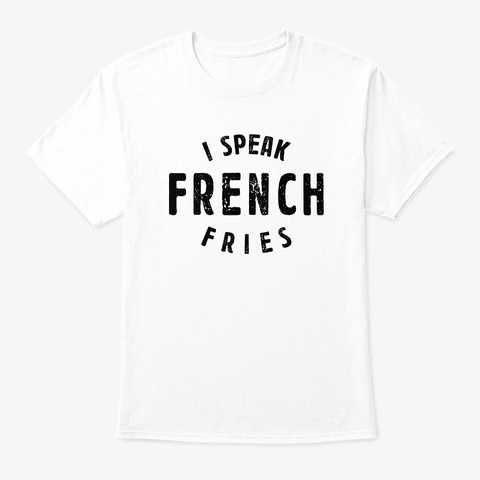 Fries
I Speak
French
 White Kaos Front