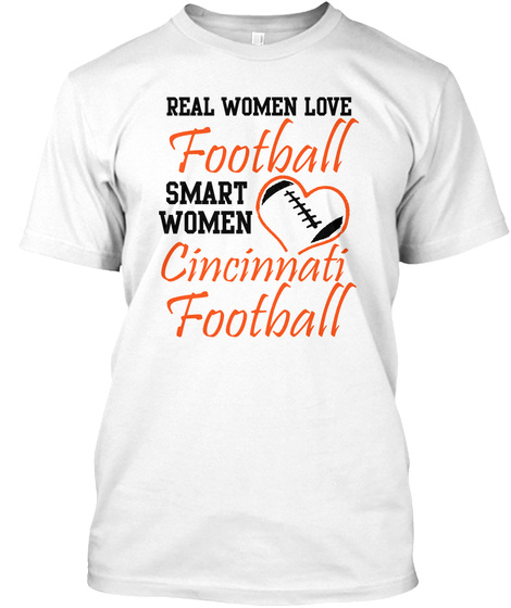 Real Women Love Football Smart Women Love Cincinnati Football White T-Shirt Front