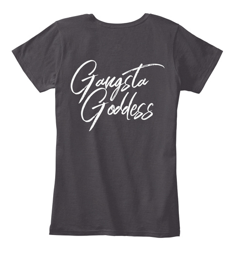 Gangsta Goddess Heathered Charcoal  T-Shirt Back
