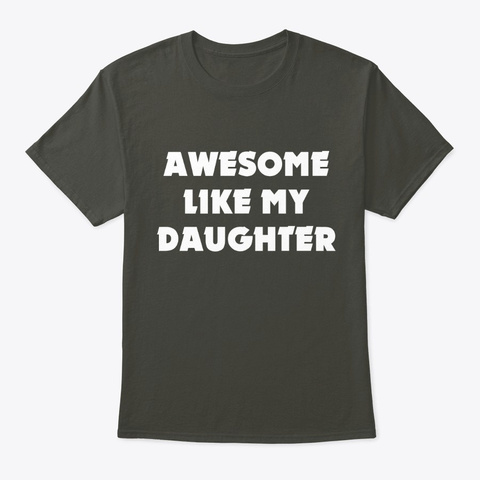 Awesome Like My Daughter Smoke Gray T-Shirt Front