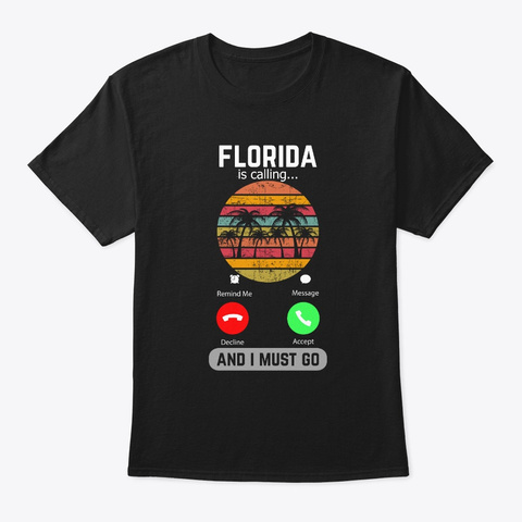Florida Is Calling And I Must Go Black T-Shirt Front