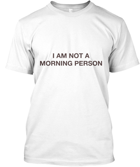 I Am Not A Morning Person - Limited