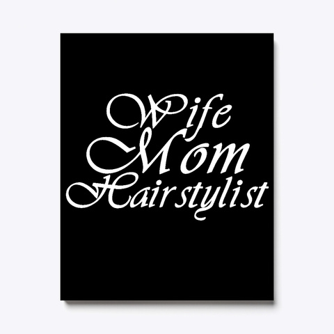 Wife Mom Hairstylist Black T-Shirt Front
