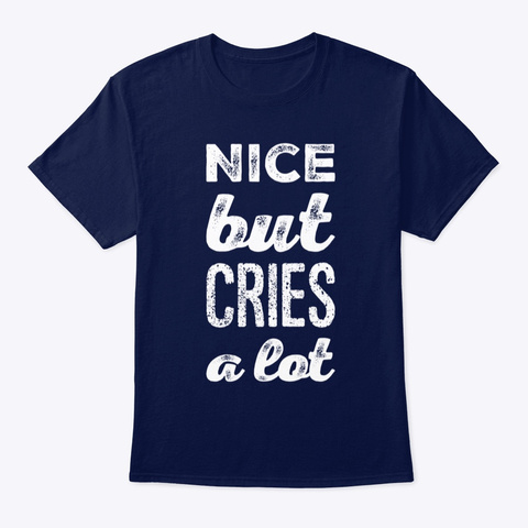 Nice But Cries A Lot Navy T-Shirt Front
