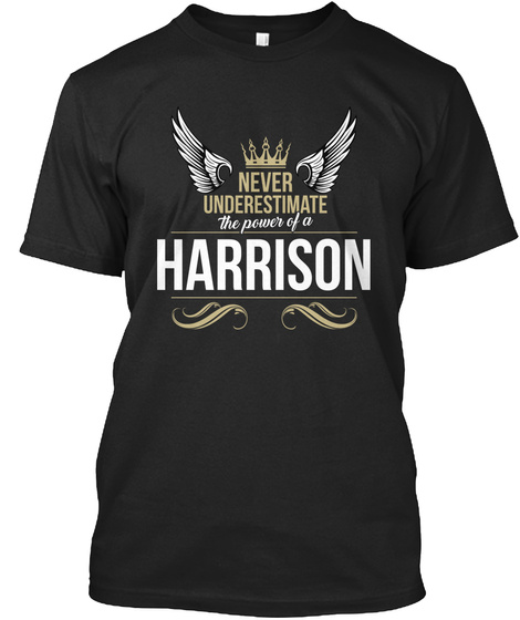 Never Underestimate The Power Of A Harrison Black T-Shirt Front