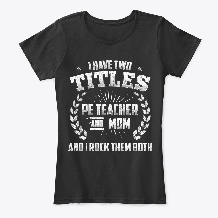 PE Teacher n Mom Titles Rock Them Both Unisex Tshirt