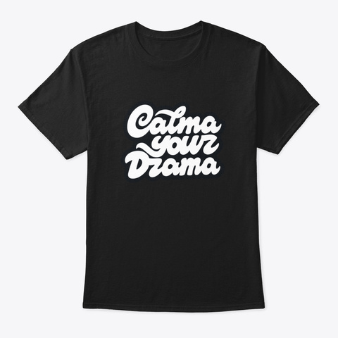 Calma Your Drama Dhkki Black T-Shirt Front