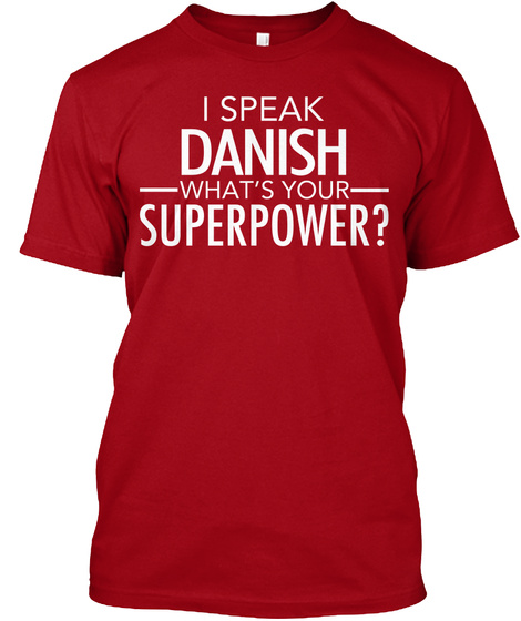 I Speak Danish What's Your Superpower? Deep Red T-Shirt Front
