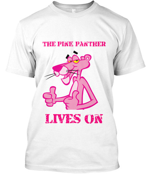 The Pink Panther Lives On White T-Shirt Front