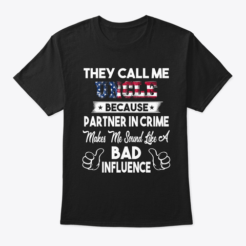 Call Me Uncle Bad Influence Black T-Shirt Front