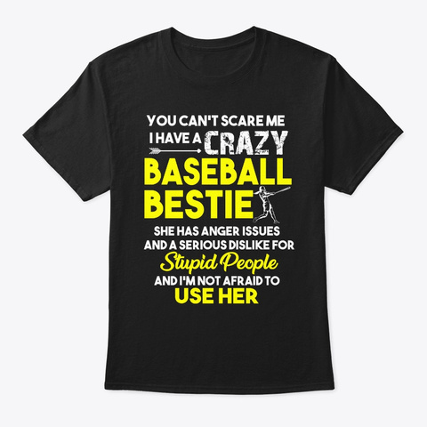 I Have A Crazy Baseball Bestie Black Kaos Front