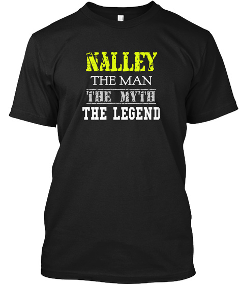 Nalley The Man
The Myth
The Legend Black T-Shirt Front