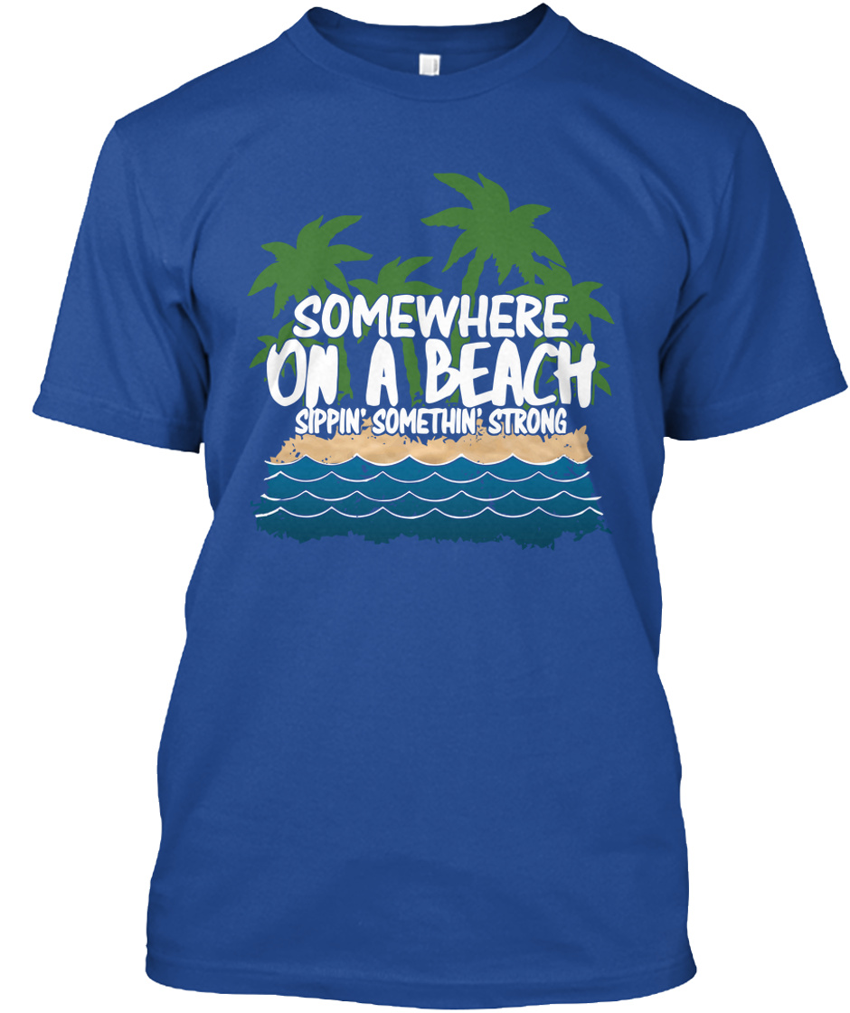 Somewhere on a beach t shirt