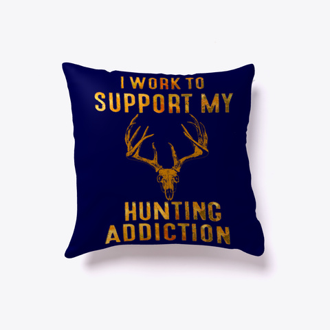 My Hunting Addiction Pillow Dark Navy Camiseta Front
