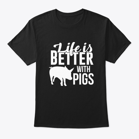 Cute Life Is Better With A Pig Love Black T-Shirt Front