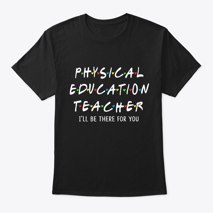 Physical Education Teacher Ill Be There Unisex Tshirt