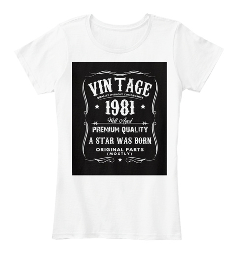 Vintage Quality Without Compromise 1981 Well Aged Premium Quality A Star Was Born Original Parts Mostly White T-Shirt Front