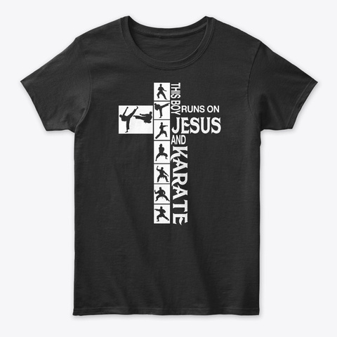 This Boy Runs On Jesus And Karate Tee Black T-Shirt Front