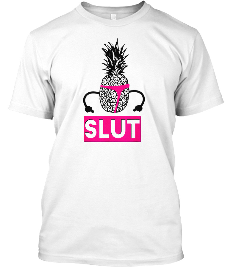 Pineapple Slut T-shirt Funny Shirt For M Unisex Tshirt